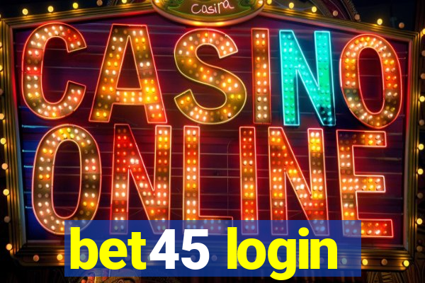 bet45 login
